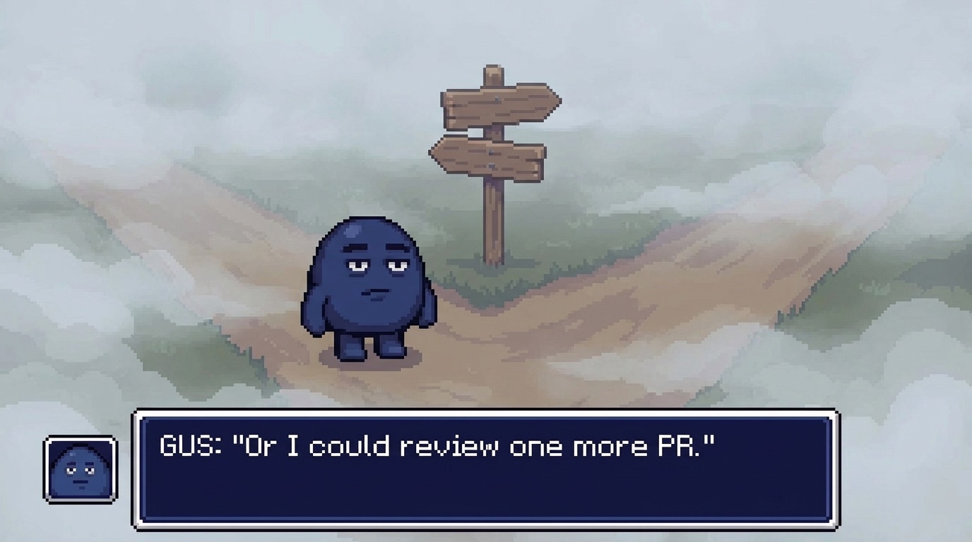 Gus at a fork in a foggy road, both signposts blank: "Or I could review one more PR."